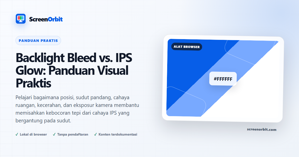 Backlight Bleed vs. IPS Glow: Panduan Visual Praktis |  ScreenOrbit