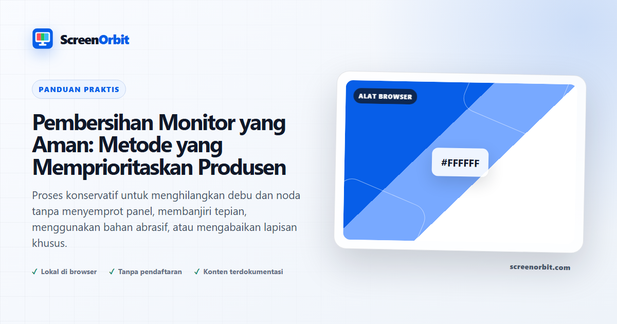 Pembersihan Monitor yang Aman: Metode yang Memprioritaskan Produsen | ScreenOrbit