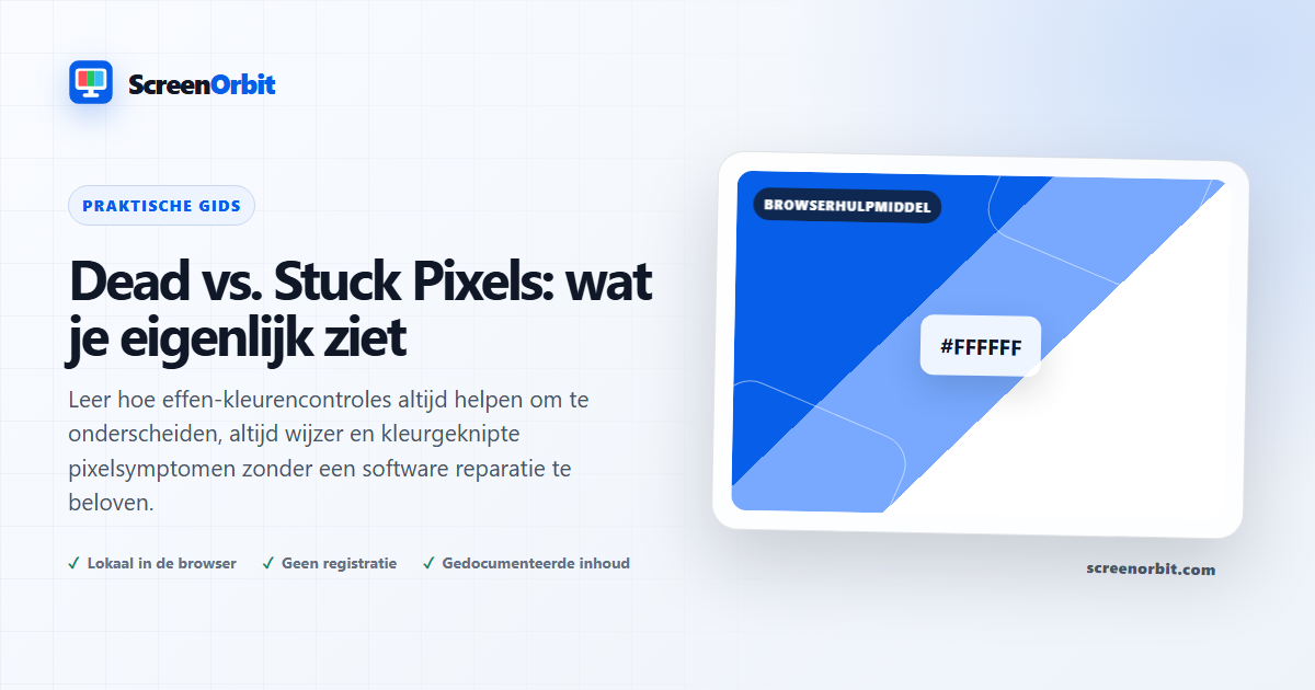 Dead vs. Stuck Pixels: wat je eigenlijk ziet | ScreenOrbit