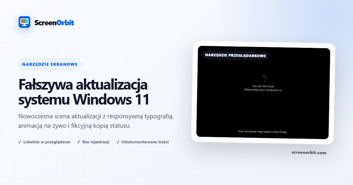 Narzędzie przeglądarki do fałszywej aktualizacji systemu Windows 11 firmy ScreenOrbit