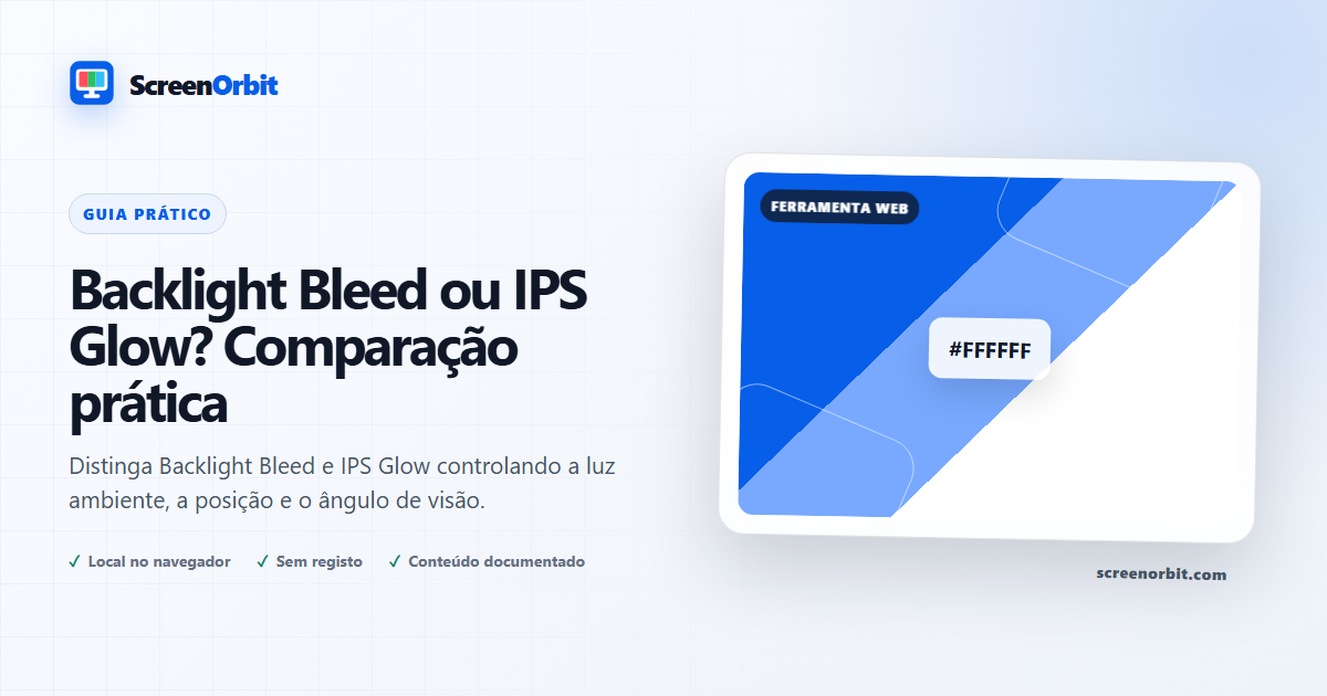 Luz de fundo Bleed vs. IPS Glow: um guia visual prático ScreenOrbit