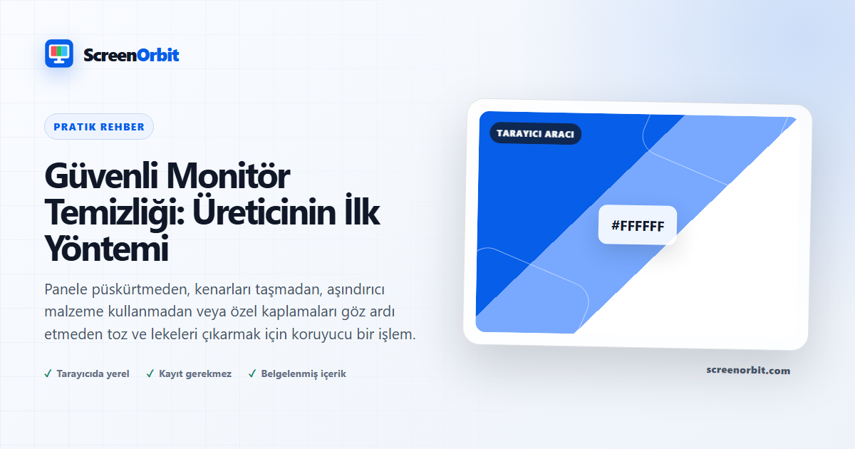 Güvenli Monitör Temizliği: Üretici-İlk Yöntem | ScreenOrbit